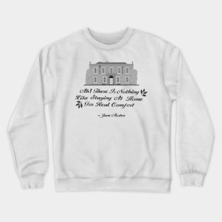 Jane Austen Home Quote Design Crewneck Sweatshirt